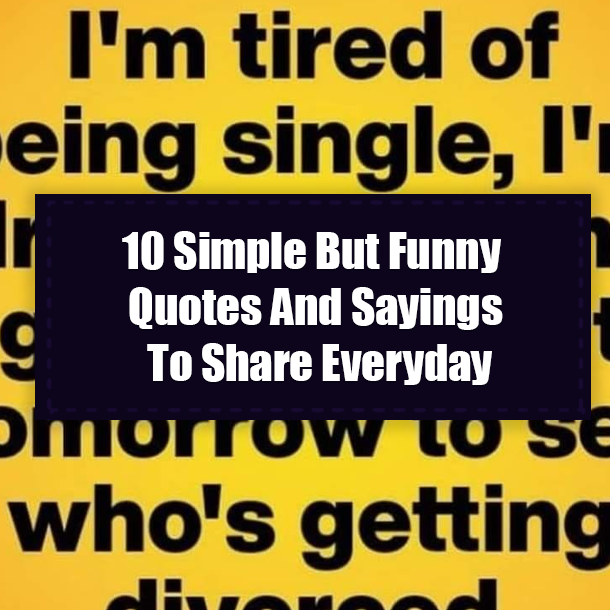 10 Simple But Funny Quotes And Sayings To Share Everyday