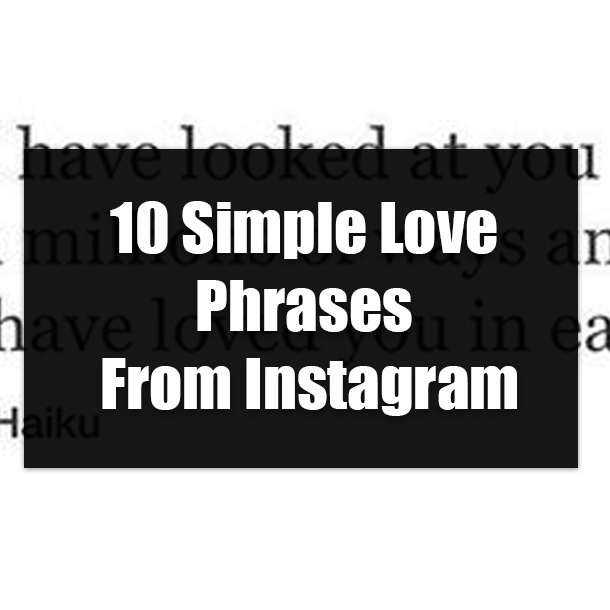 10 Simple Love Phrases From Instagram