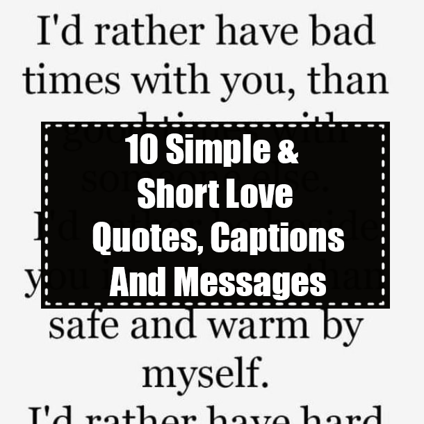 10 Simple & Short Love Quotes, Captions And Messages