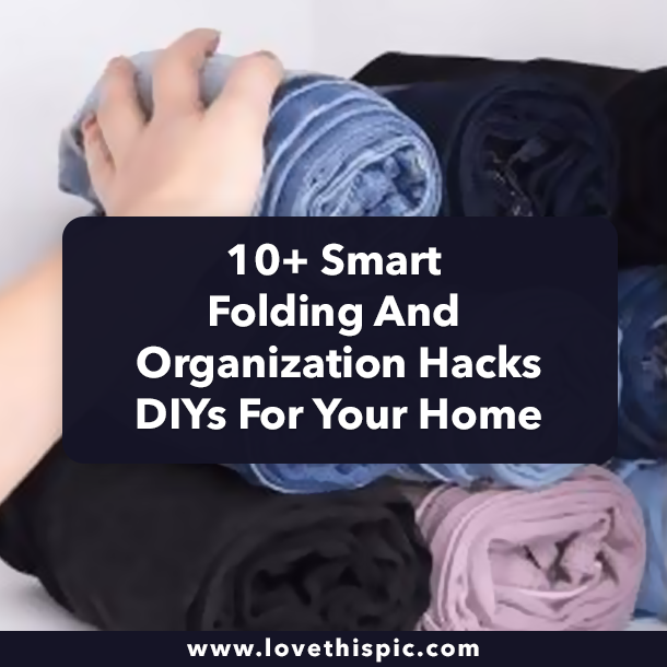 10+ Smart Folding And Organization Hacks DIYs For Your Home