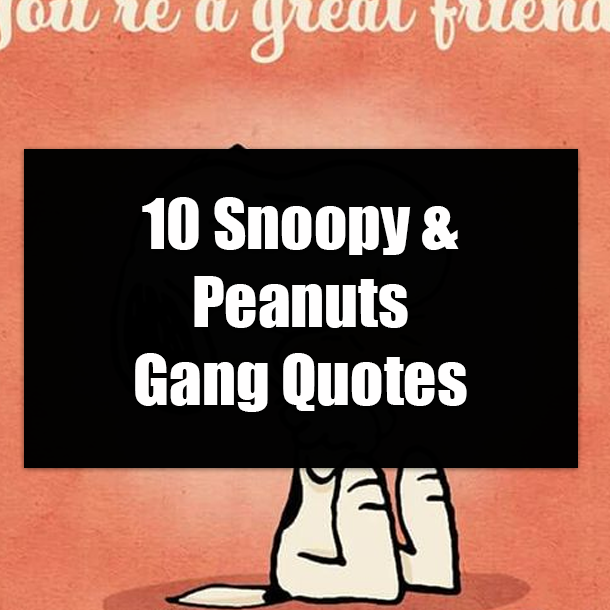 10 Snoopy & Peanuts Gang Quotes