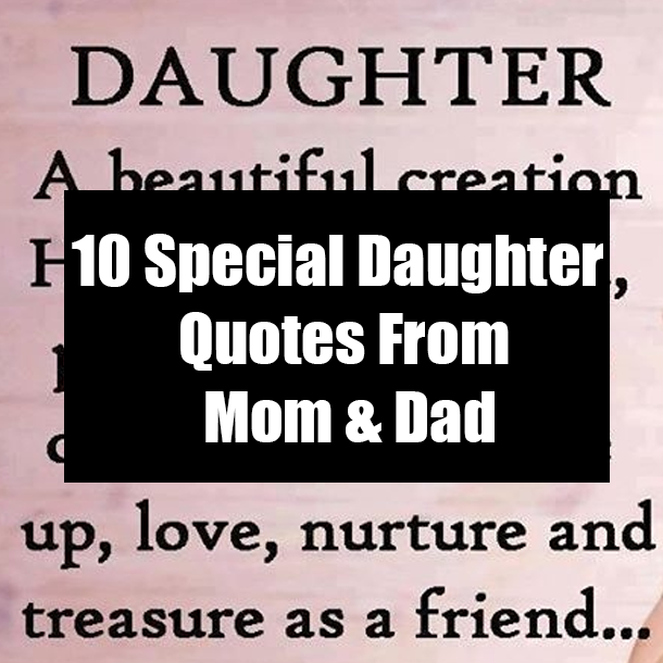 10 Special Daughter Quotes From Mom & Dad