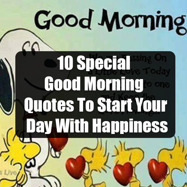 10 Special Good Morning Quotes To Start Your Day With Happiness