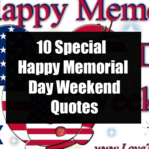 10 Special Happy Memorial Day Weekend Quotes