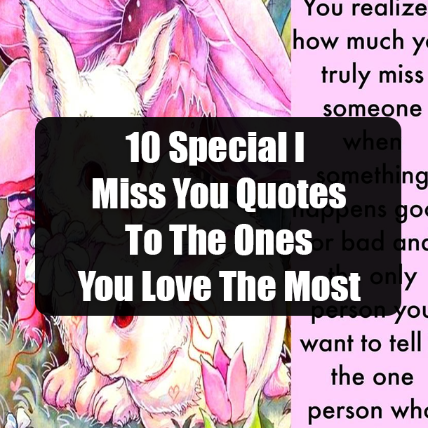 10 Special I Miss You Quotes To The Ones You Love The Most