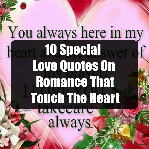10 Special Love Quotes On Romance That Touch The Heart