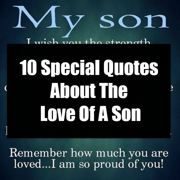10 Special Quotes About The Love Of A Son