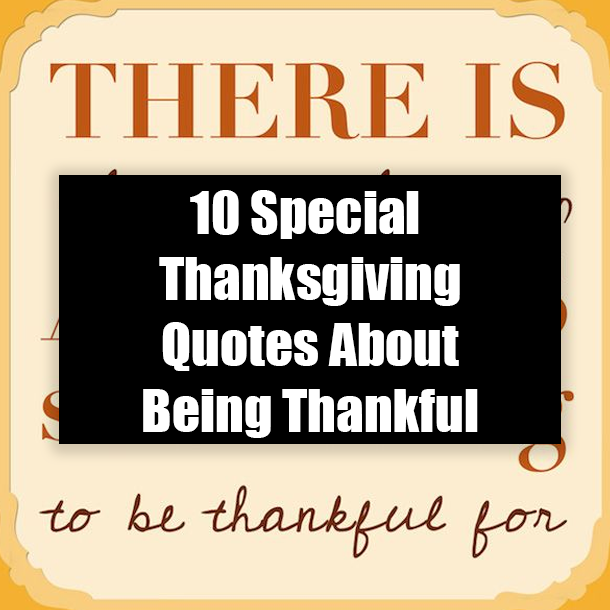 10 Special Thanksgiving Quotes About Being Thankful