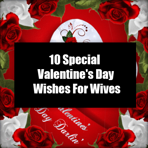 10 Special Valentine's Day Wishes For Wives