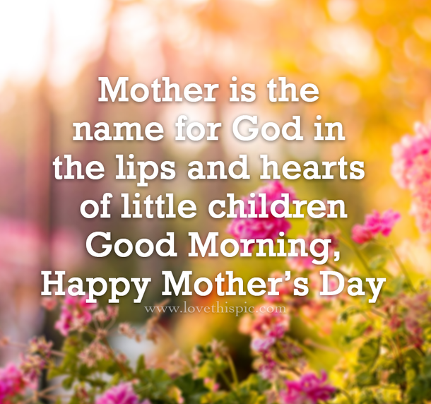10 Special & Inspiring Good Morning Happy Mother's Day Quotes - picture 3