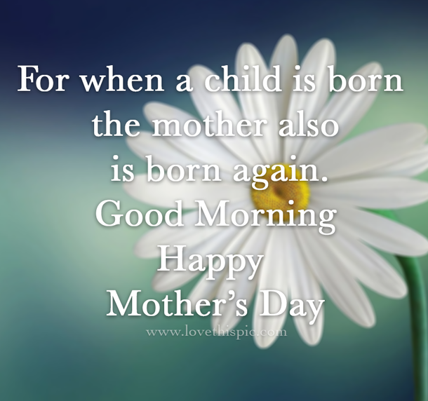 10 Special & Inspiring Good Morning Happy Mother's Day Quotes - picture 6