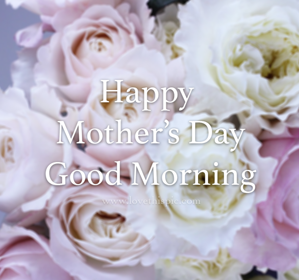 10 Special & Inspiring Good Morning Happy Mother's Day Quotes - picture 8
