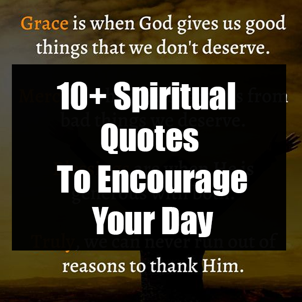10+ Spiritual Quotes To Encourage Your Day