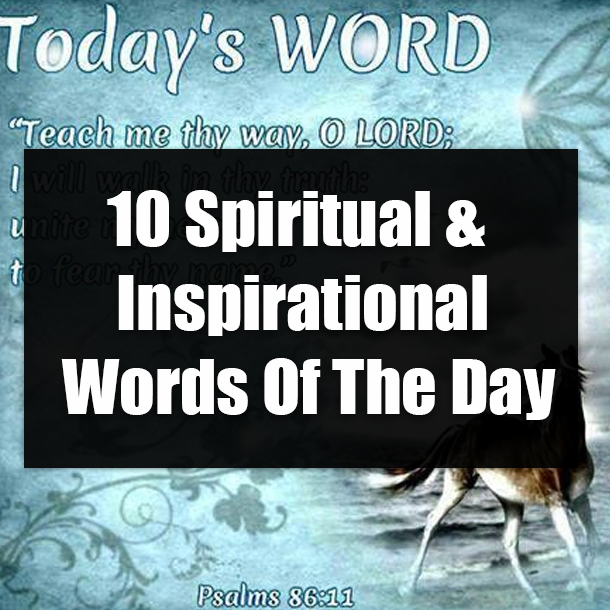 10 Spiritual & Inspirational Words Of The Day