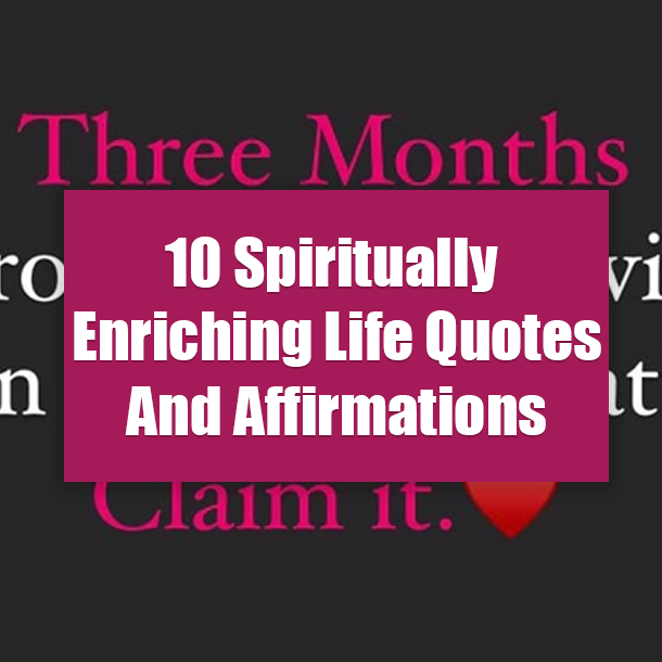 10 Spiritually Enriching Life Quotes And Affirmations