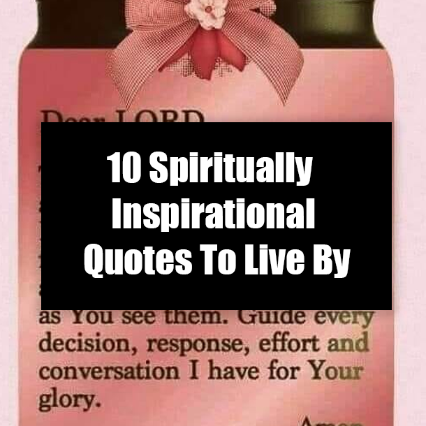 10 Spiritually Inspirational Quotes To Live By