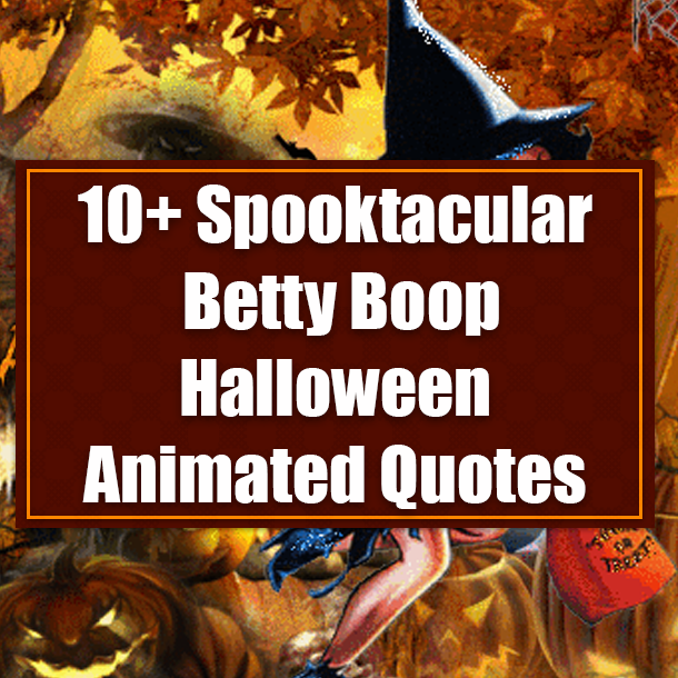 10+ Spooktacular Betty Boop Halloween Animated Quotes