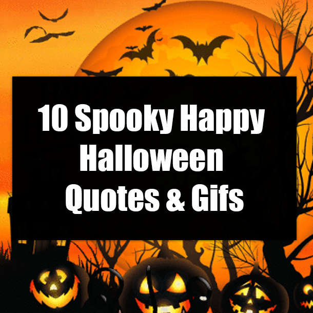 10 Spooky Happy Halloween Quotes & Gifs