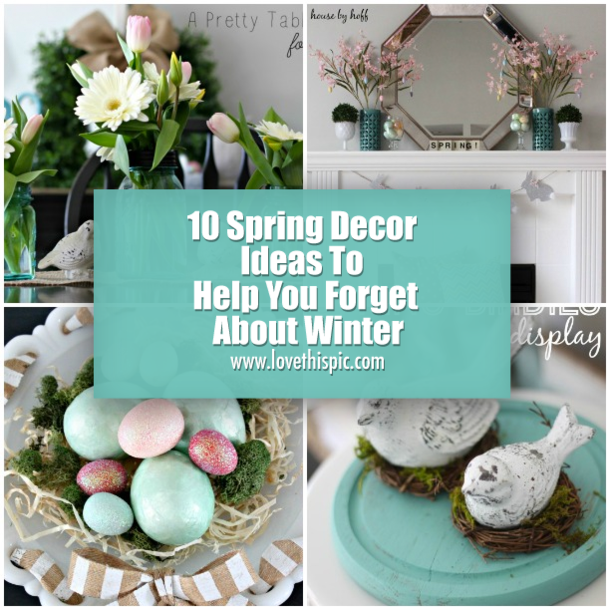 10 Spring Decor Ideas To Help You Forget About Winter