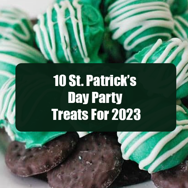 10 St. Patrick’s Day Party Treats For 2023