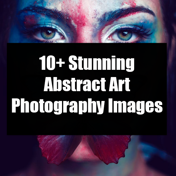 10+ Stunning Abstract Art Photography Images