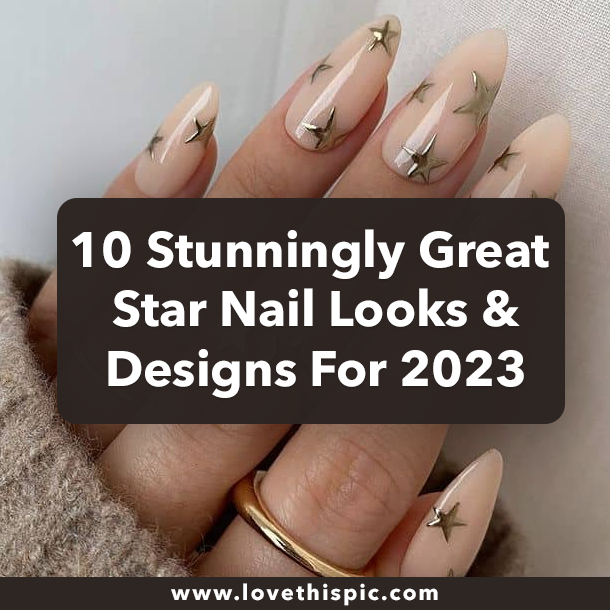 10 Stunningly Great Star Nail Looks & Designs For 2023