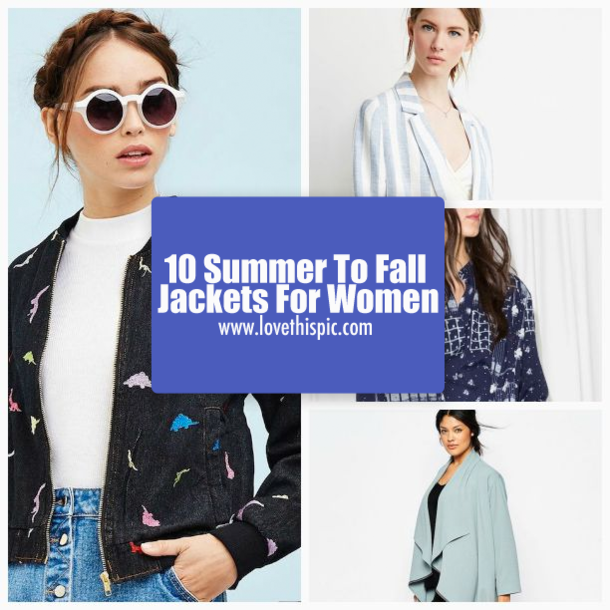 10 Summer To Fall Jackets For Women