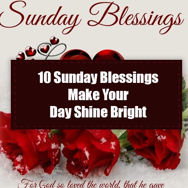 10 Sunday Blessings Make Your Day Shine Bright