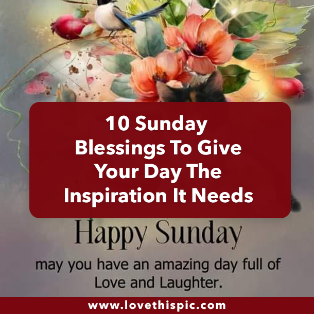 10 Sunday Blessings To Give Your Day The Inspiration It Needs
