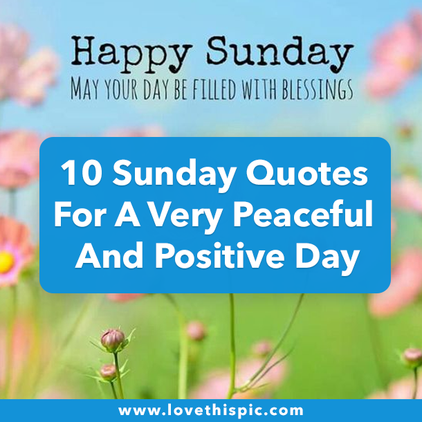 10 Sunday Quotes For A Very Peaceful And Positive Day