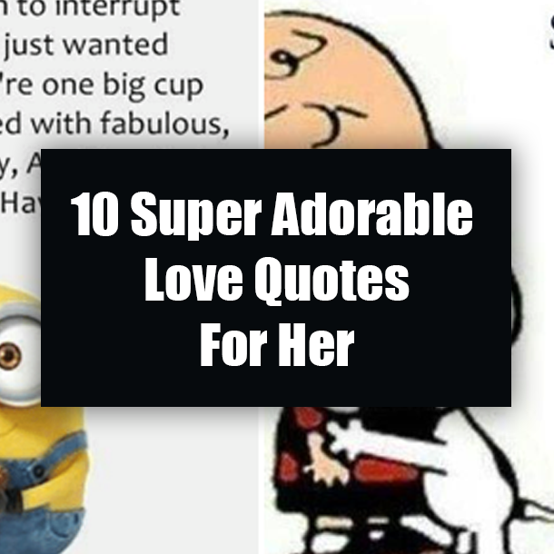 10 Super Adorable Love Quotes For Her