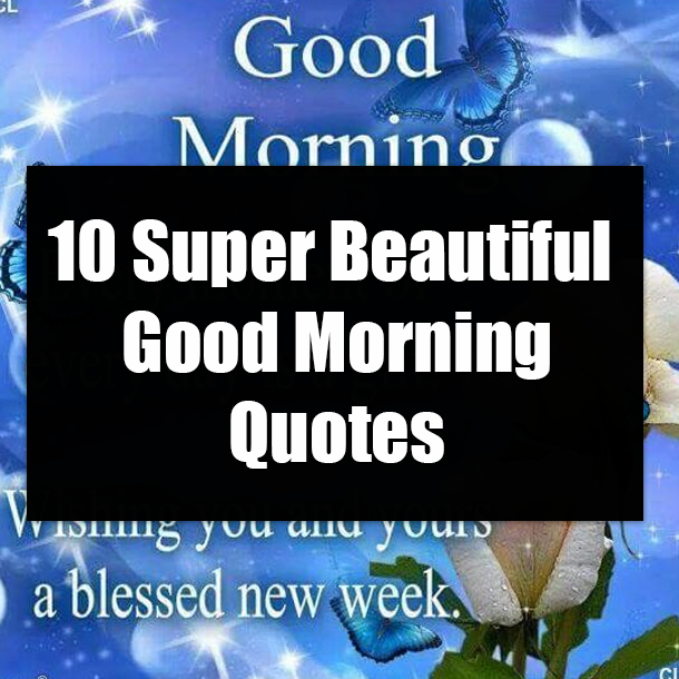 10 Super Beautiful Good Morning Quotes