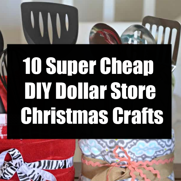 10 Super Cheap DIY Dollar Store Christmas Crafts