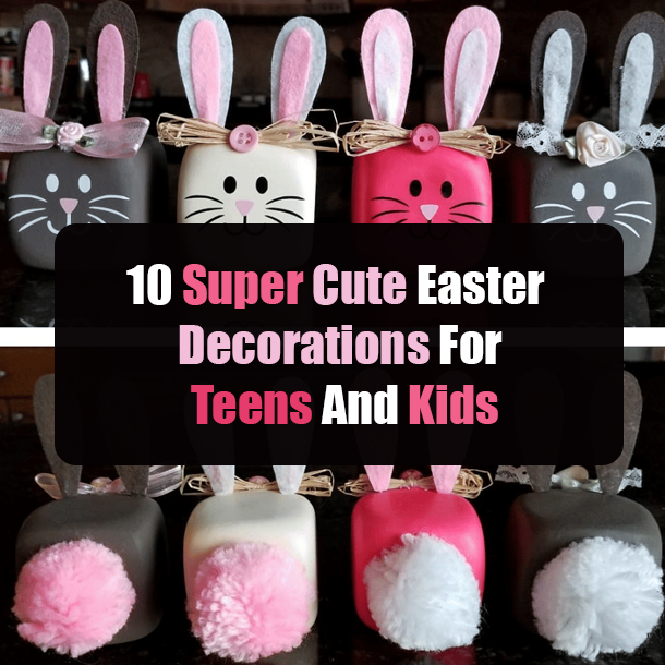 10 Super Cute Easter Decorations For Teens And Kids