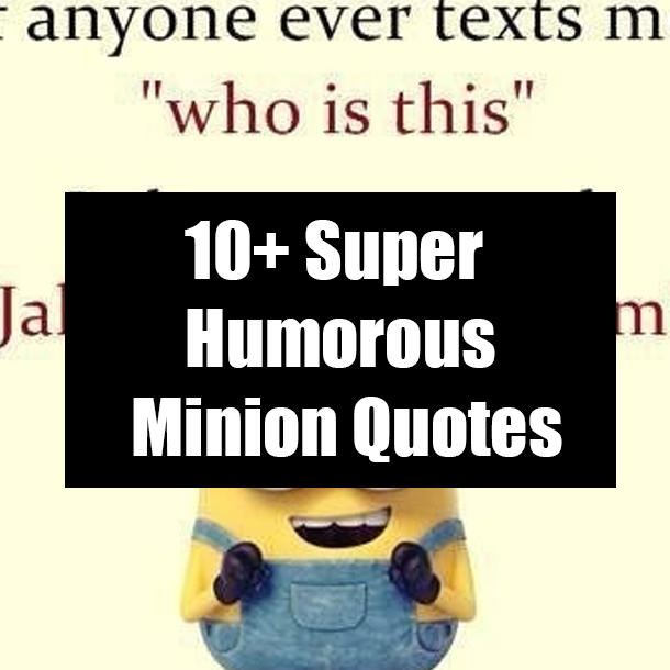 10+ Super Humorous Minion Quotes