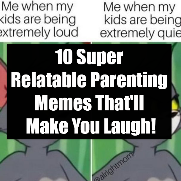 10 Super Relatable Parenting Memes That'll Make You Laugh!