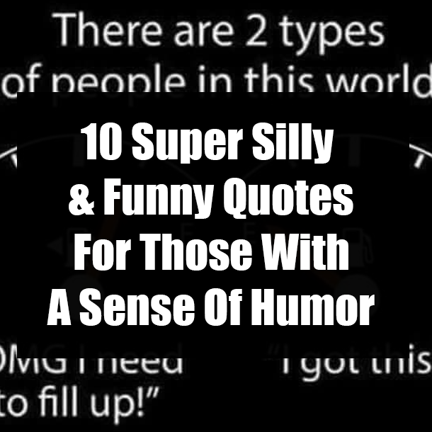 10 Super Silly & Funny Quotes For Those With A Sense Of Humor