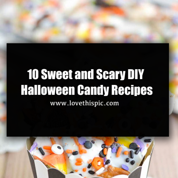 10 Sweet and Scary DIY Halloween Candy Recipes