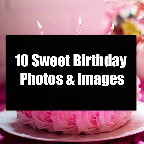 10 Sweet Birthday Photos & Images