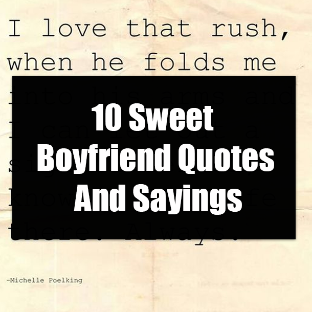 10 Sweet Boyfriend Quotes And Sayings