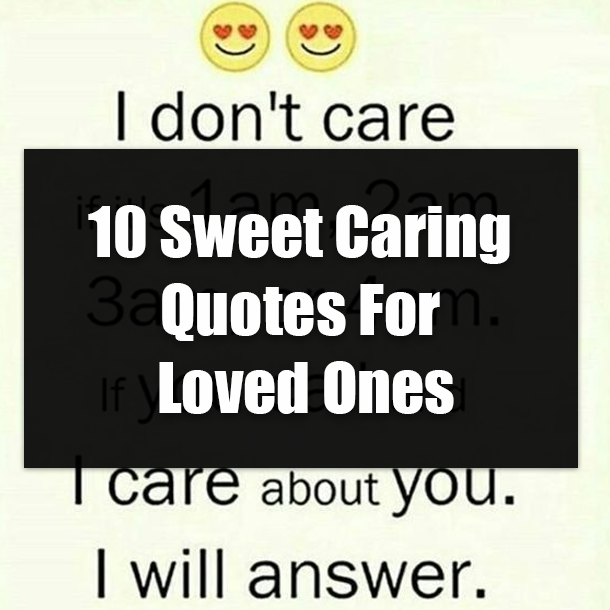 10 Sweet Caring Quotes For Loved Ones