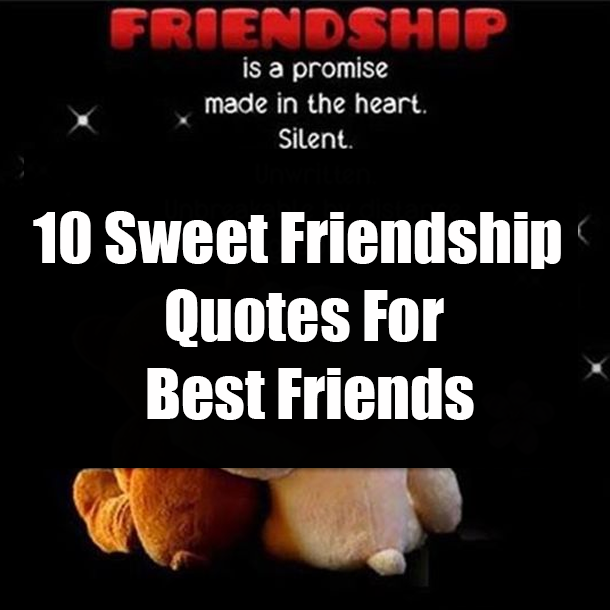 10 Sweet Friendship Quotes For Best Friends