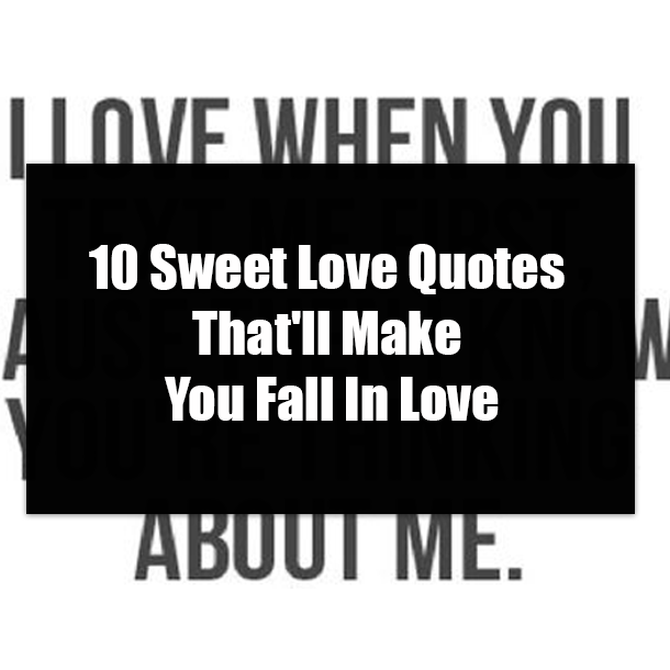10 Sweet Love Quotes That'll Make You Fall In Love
