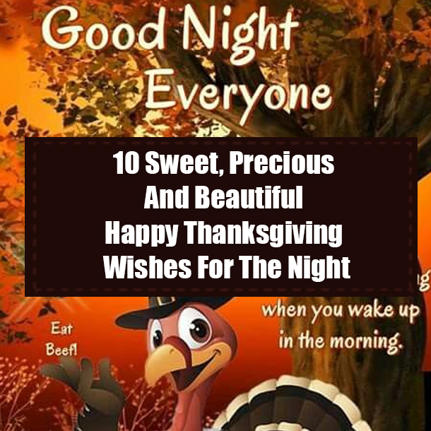 10 Sweet, Precious And Beautiful Happy Thanksgiving Wishes For The Night