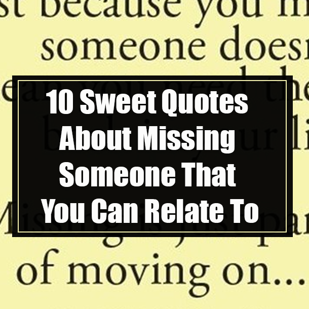 10 Sweet Quotes About Missing Someone That You Can Relate To
