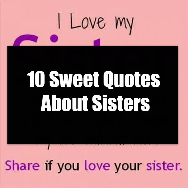 10 Sweet Quotes About Sisters