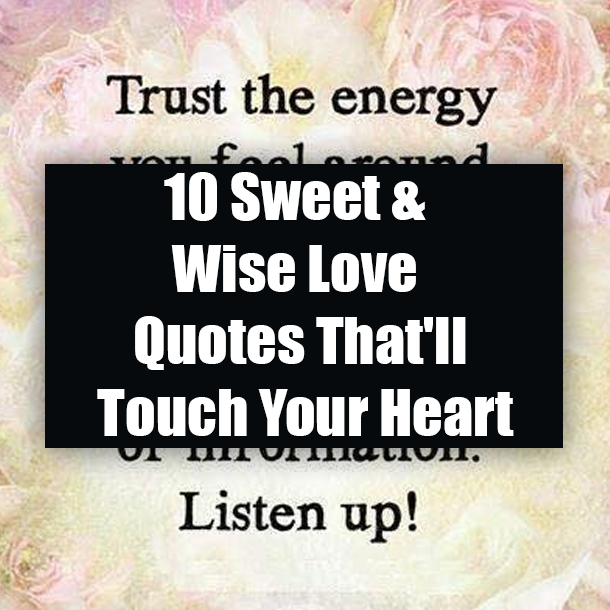 10 Sweet & Wise Love Quotes That'll Touch Your Heart