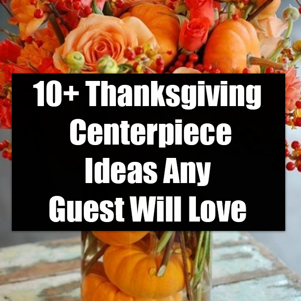 10+ Thanksgiving Centerpiece Ideas Any Guest Will Love