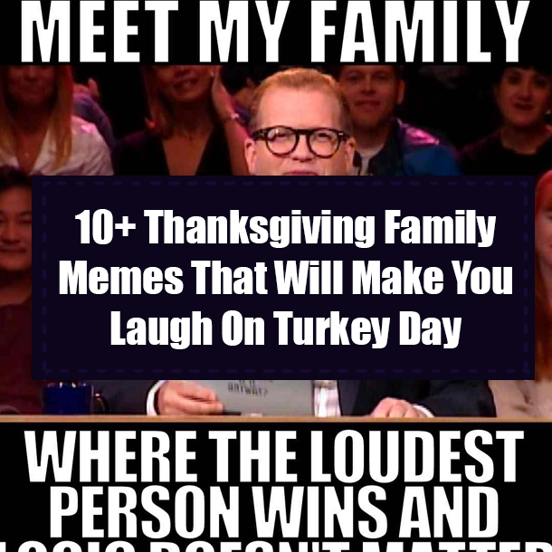 10+ Thanksgiving Family Memes That Will Make You Laugh On Turkey Day