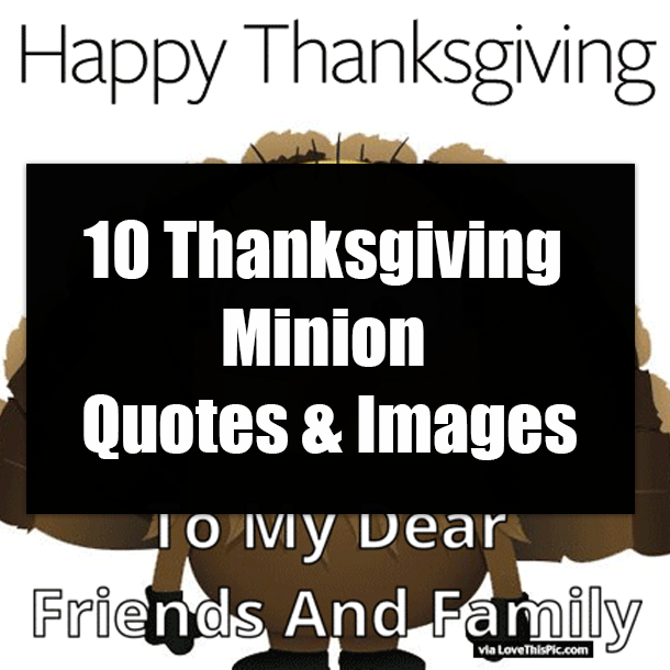 10 Thanksgiving Minion Quotes & Images